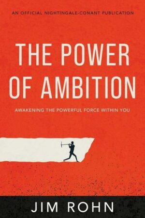 The Power of Ambition: Awakening the Powerful Force Within You