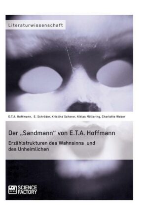 Der „Sandmann“ von E.T.A. Hoffmann. Erzählstrukturen des Wahnsinns und des Unheimlichen