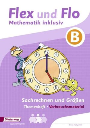 Flex und Flo - Mathematik inklusiv: Sachrechnen und Größen inklusiv B