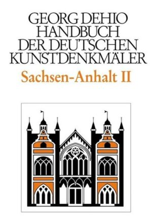 Georg Dehio: Dehio - Handbuch der deutschen Kunstdenkmäler / Dehio - Handbuch der deutschen Kunstdenkmäler / Sachsen-Anhalt Bd. 2