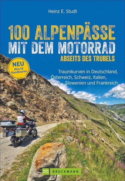 100 Alpenpässe mit dem Motorrad abseits des Trubels