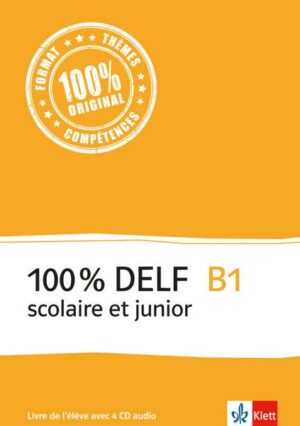 100% DELF B1 - Version scolaire et junior. Livre de l'élève