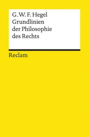 Grundlinien der Philosophie des Rechts oder Naturrecht und Staatswissenschaft im Grundrisse