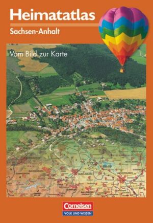 Heimatatlas für die Grundschule - Vom Bild zur Karte - Sachsen-Anhalt - Bisherige Ausgabe. Atlas