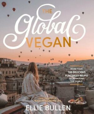 The Global Vegan: More Than 100 Plant-Based Recipes from Around the World