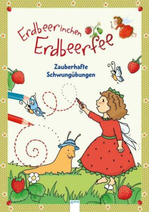 Erdbeerinchen Erdbeerfee. Zauberhafte Schwungübungen