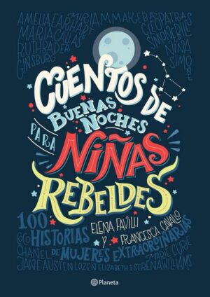 Cuentos de Buenas Noches Para Niñas Rebeldes = Good Night Stories for Rebel Girls