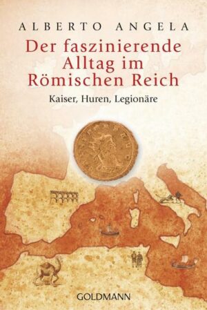 Der faszinierende Alltag im Römischen Reich