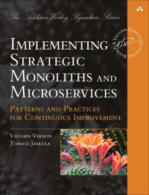 Implementing Strategic Monoliths and Microservices