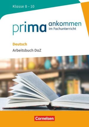 Prima ankommen Deutsch: Klasse 8-10 - Arbeitsbuch DaZ mit Lösungen