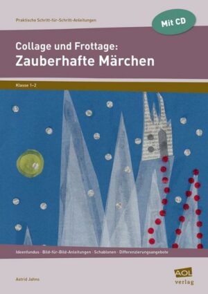 Collage und Frottage: Zauberhafte Märchen