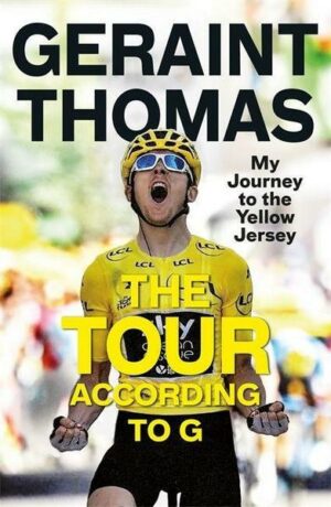 The Tour According to G: My Journey to the Yellow Jersey