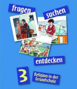 Fragen - suchen - entdecken. Religion in der Grundschule