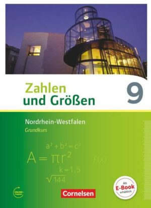 Zahlen und Größen 9. Schuljahr - Nordrhein-Westfalen Kernlehrpläne - Grundkurs - Schülerbuch