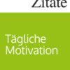 365 Zitate für tägliche Motivation