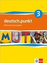 Deutsch.punkt 3. Schülerbuch. 7. Schuljahr. Realschule. Differenzierende Ausgabe