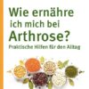 Wie ernähre ich mich bei Arthrose?