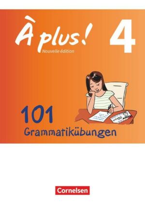 À plus ! - Nouvelle édition Band 4 - Zu allen Ausgaben - 101 Grammatikübungen