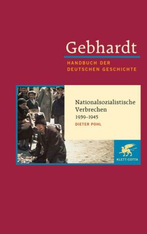 Gebhardt Handbuch der Deutschen Geschichte / Nationalsozialistische Verbrechen 1939-1945