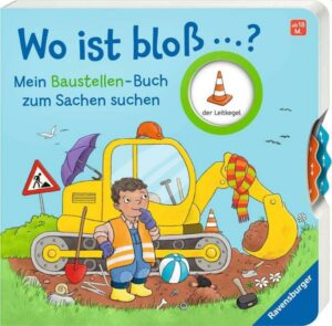 Wo ist bloß...? Mein Baustellen-Buch zum Sachen suchen