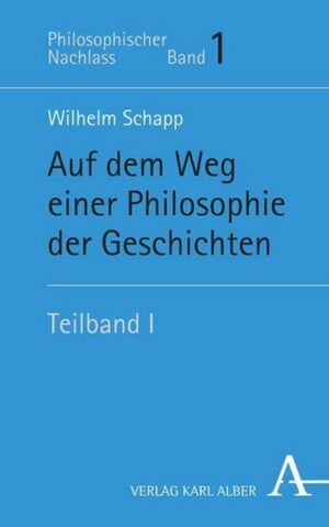 Wilhelm Schapp - Werke aus dem Nachlass / Auf dem Weg einer Philosophie der Geschichten