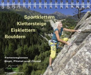 Sportklettern - Klettersteige - Eisklettern - Bouldern Ferienregionen Imst