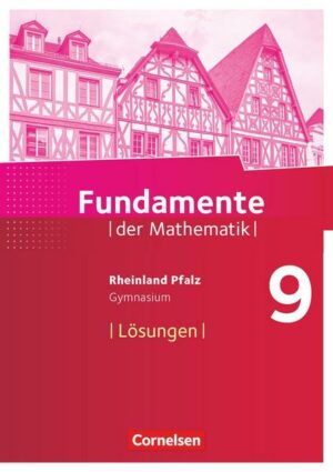 Fundamente der Mathematik 9. Schuljahr - Rheinland-Pfalz - Lösungen zum Schülerbuch