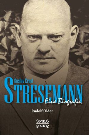 Gustav Ernst Stresemann. Biographie.
