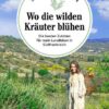 Wo die wilden Kräuter blühen