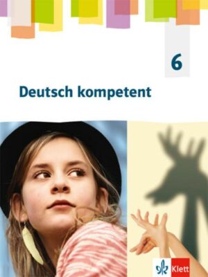 Deutsch kompetent 6. Allgemeine Ausgabe Gymnasium. Schülerbuch Klasse 6