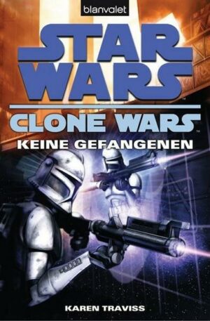 Star Wars: Keine Gefangenen / Clone Wars Bd.3