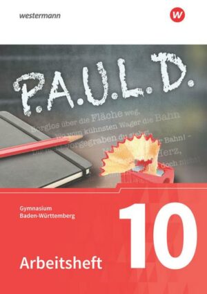 P.A.U.L. D. (Paul) 10. Arbeitsheft. Gymnasien in Baden-Württemberg u.a.