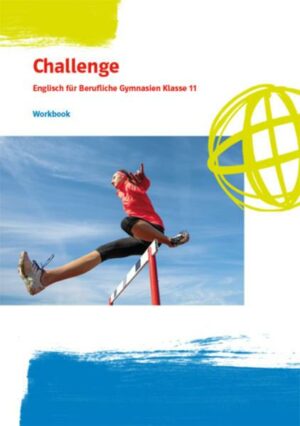 Challenge. Englisch für Berufliche Gymnasien. Bundesausgabe. Workbook Klasse 11