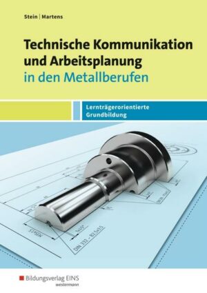 Technische Kommunikation und Arbeitsplanung in den Metallberufen. Schülerband