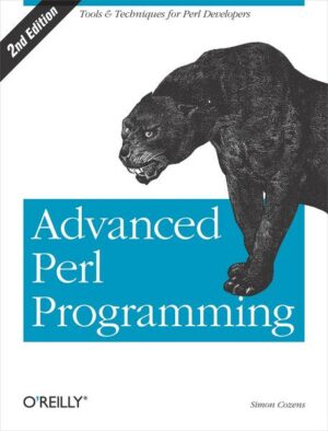 Advanced Perl Programming: The Worlds Most Highly Developed Perl Tutorial