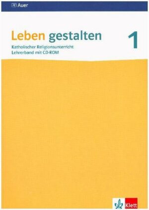 Leben gestalten. Lehrerband mit CD-ROM 5/6. Unterrichtswerk für den katholischen Religionsunterricht am Gymnasium. Ausgabe S