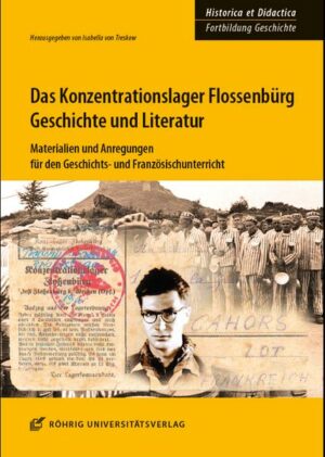 Das Konzentrationslager Flossenbürg: Geschichte und Literatur