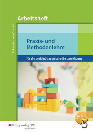 Praxis- und Methodenlehre für die sozialpädagogische Erstausbildung (Kinderpflege