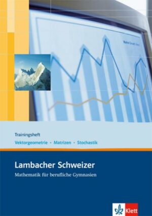 Lambacher Schweizer für berufliche Gymnasien. 12. und 13. Schuljahr. Trainingsheft Analytische Geometrie/Stochastik