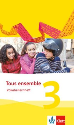 Tous ensemble 3. Vokabellernheft. Ausgabe 2013