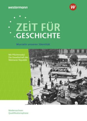 Zeit für Geschichte. Themenband ab dem Zentralabitur 2023: Wurzeln unserer Identität. Für die Qualifikationsphase in Niedersachsen