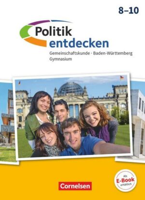 Politik entdecken 8.-10. Schuljahr - Gymnasium Baden-Württemberg - Schülerbuch