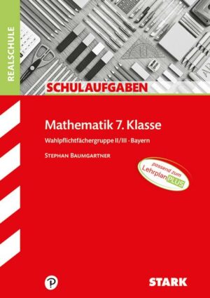 STARK Klassenarbeiten Realschule - Mathematik 7. Klasse Wahlpflichtgruppe II/III