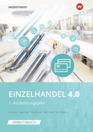 Einzelhandel 4.0. 1. Ausbildungsjahr: Arbeitsbuch