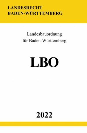 Landesbauordnung für Baden-Württemberg LBO 2022