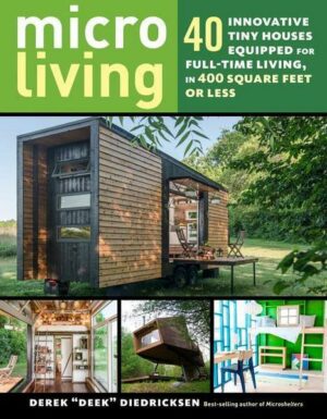 Micro Living: 40 Innovative Tiny Houses Equipped for Full-Time Living