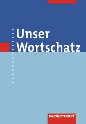 Unser Wortschatz. Wörterbuch. Allgemeine Ausgabe