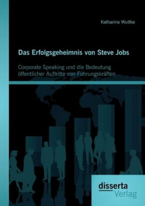 Das Erfolgsgeheimnis von Steve Jobs: Corporate Speaking und die Bedeutung öffentlicher Auftritte von Führungskräften