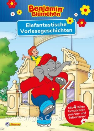 Benjamin Blümchen: Benjamin Blümchen: Elefantastische Vorlesegeschichten