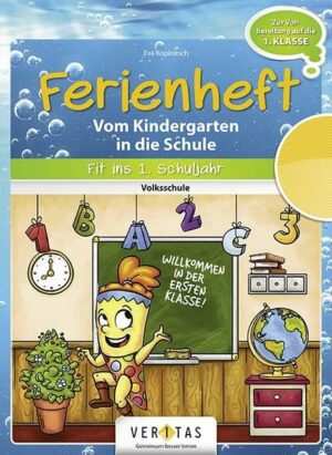 Fit ins erste Schuljahr! Ferienheft. Vom Kindergarten in die Volksschule